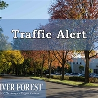 A Special E-News Message from the Village of River Forest: Traffic Alert